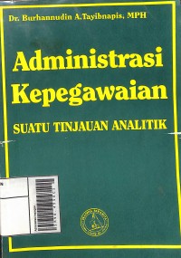 Image of Administrasi Kepegawaian : Suatu Tinjauan Analitik