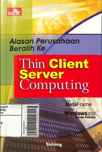 Alasan Perusahaan Beralih Ke Thin Client Server Computing : Citrix Metaframe , Microsoft Windows 2000 Server Familly