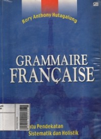 Image of Grammaire Francaise : Suatu Pendekatan Sistematik dan Holistik