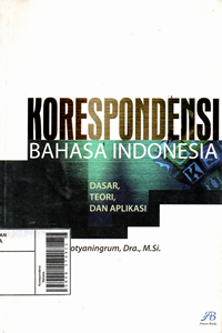 Image of Korespondensi Bahasa Indonesia : Dasar, Teori, dan Aplikasi