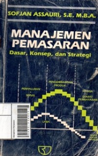 Manajemen Pemasaran : Dasar, Konsep, dan Strategi