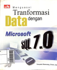 Image of Menguasai Tranformasi Data Dengan Microsoft SQL 7.0
