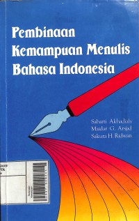 Pembinaan Kemampuan Menulis Bahasa Indonesia