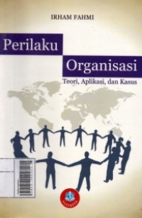 Image of Perilaku Organisasi : Teori, Aplikasi, dan Kasus