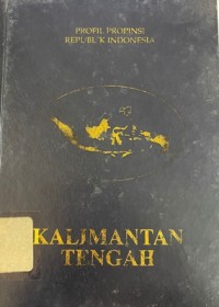 Image of Profil Propinsi Republik Indonesia : Kalimantan Tengah