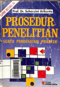 Image of Prosedur Penelitian : Suatu Pendekatan Praktek Edisi Revisi IV