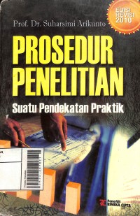 Image of Prosedur Penelitian : Suatu Pendeketan Praktif Edisi Revisi 2010